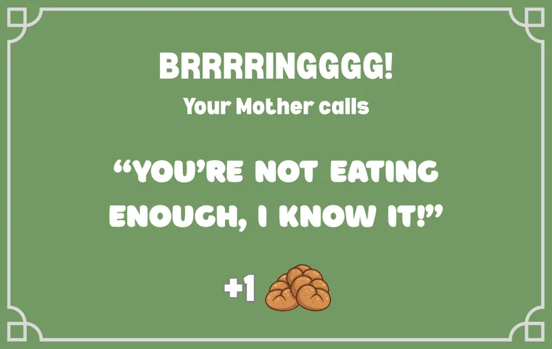 Green Phone card reading: BRRRRINGGGG! Your Mother calls: You’re not eating enough, I know it! Plus one challah